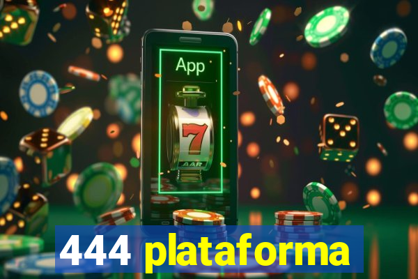 444 plataforma